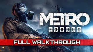 METRO EXODUS – Full Gameplay Walkthrough  No Commentary 【Full Game】 [upl. by Azitram]