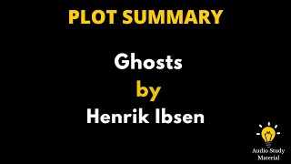 Summary Of Ghosts By Henrik Ibsen  Summary Of Ghosts By Henrik Ibsen [upl. by Aretak]