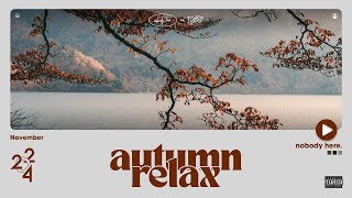 Autumn Relax  Lofi Study Playlist For When You Want To Feel Motivated  nobody here [upl. by Loftus240]