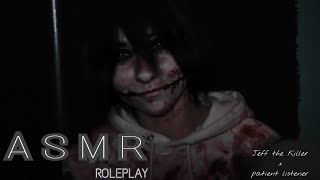 JEFF THE KILLER ASMR  Patient Listener Roleplay  Cosplay [upl. by Nicolle]