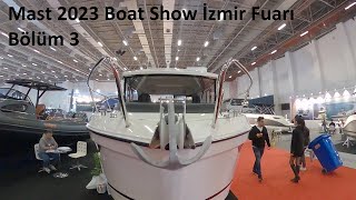 Mast 2023 Boat Show İzmir Fuarı Bölüm 3 [upl. by Killarney]