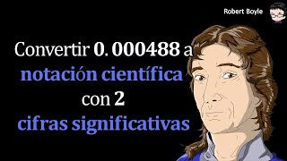 Convertir 𝟎𝟎𝟎𝟎𝟒𝟖𝟖 a 𝐧𝐨𝐭𝐚𝐜𝐢ó𝐧 𝐜𝐢𝐞𝐧𝐭í𝐟𝐢𝐜𝐚 con 𝟐 𝐜𝐢𝐟𝐫𝐚𝐬 𝐬𝐢𝐠𝐧𝐢𝐟𝐢𝐜𝐚𝐭𝐢𝐯𝐚𝐬 [upl. by Maya]