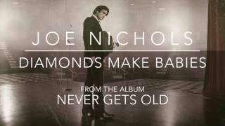 Joe Nichols  quotDiamonds Make Babiesquot Official Audio [upl. by Sihunn776]