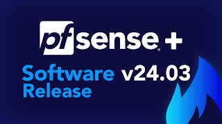 SOFTWARE RELEASE pfSense Plus v2403 [upl. by Marsha]