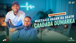 WAX KA OGAAW DHIIGA CAADADA  ADNAN amp SIRKA PODCAST [upl. by Nosinned]