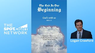 The End is Our Beginning by SK Olson on Spotlight TV with Logan Crawford [upl. by Ribal]