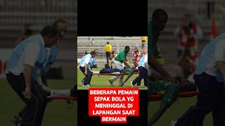 BEBERAPA PEMAIN SEPAK BOLA YG MENINGGAL DI LAPANGAN SAAT BERMAIN🔴 shortvideo football shorts [upl. by Htomit188]