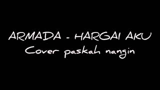 ARMADA  HARGAI AKU COVER BY PASKAH NANGIN [upl. by Astera456]