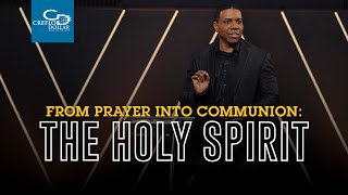 From Prayer Into Communion The Holy Spirit [upl. by Evot894]