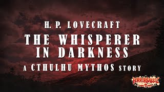 quotThe Whisperer in Darknessquot  Lovecrafts Cthulhu Mythos [upl. by Aiym]