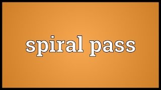 Spiral pass Meaning [upl. by Addia359]