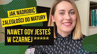 JAK NADROBIĆ ZALEGŁOŚCI DO MATURY NAWET JEŚLI JESTEŚ W CZARNEJ [upl. by Sarine]