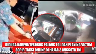 DI TEGUR MALAH TIDAK KOPERATIF SOPIR TAKSI ONLINE DI HAJAR TNI  ENDINGNYA SESUAI HARAPAN NETIZEN [upl. by Noek319]