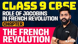 Class 9 CBSE  Role Of Jacobins In French Revolution  The French Revolution  Xylem Class 9 CBSE [upl. by Derayne347]