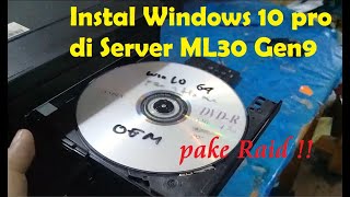 Cara Instal Windows 10 di Server HP ML30 G9 dgn Raid [upl. by Elberfeld123]