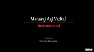 Maharaj Aaj Vadtal Instrumental [upl. by Noirred]