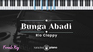 Bunga Abadi  Rio Clappy KARAOKE PIANO  FEMALE KEY [upl. by Harman]