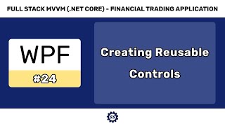 Creating Reusable Controls  FULL STACK WPF NET CORE MVVM 24 [upl. by Cathyleen]