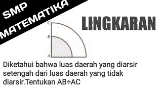 🔴LINGKARAN🔴Diketahui bahwa luas daerah yang diarsir setengah dari luas daerah yang tidak diarsirT [upl. by Drawe]