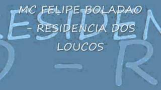 MC FELIPE BOLADAO  RESIDENCIA DOS LOUCOS [upl. by Joash]