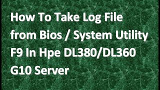 how to take AHS log from bios F9 system utility in G10 DL360DL380DL20ML30ML350 [upl. by Taro]