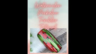 Quick and Easy Watermelon Peekaboo Tumbler Tutorial [upl. by Eelrac]