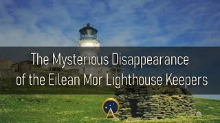 The Mysterious Disappearance of the Eilean Mor Lighthouse Keepers [upl. by Harle851]