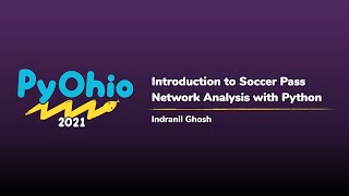 Introduction to Soccer Pass Network Analysis with Python PyOhio 2021 [upl. by Spanos]