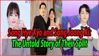 Song Hye Kyo and Song Joong Ki The Untold Story of Their Split [upl. by Anilam]