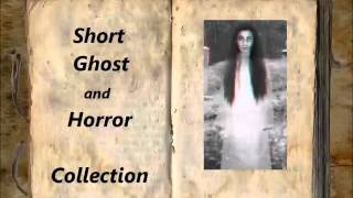 Short Ghost and Horror Collection 026 FULL Audiobook [upl. by Spevek]