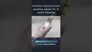 Vitrified diamond back grinding wheel for silicon wafer thinning waferbackthining semiconductor [upl. by Kristopher]