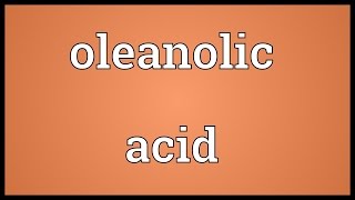 Oleanolic acid Meaning [upl. by Fausta]