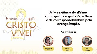 Podcast Cristo Vive  A importância do dízimo e de sua corresponsabilidade pela evangelização [upl. by Negeam]