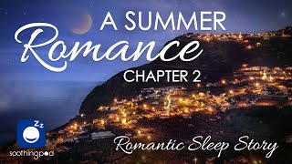 Bedtime Sleep Stories  ❤️ A Summer Romance 🌠 Romantic Love Sleep Story for Grown Ups [upl. by Katee]