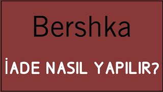 Bershka İade Nasıl Yapılır İade İşlemleri [upl. by Slinkman]