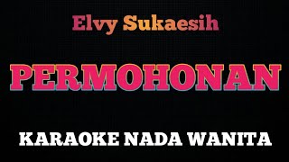 PERMOHONAN  Karaoke Nada Wanita  ELVY SUKAESIH [upl. by Anjanette773]