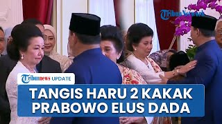 Detikdetik Prabowo Tiba di Istana Tangis 2 Kakak Perempuan Pecah Elus Dada Sang Presiden [upl. by Kalinda136]