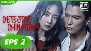 【FULL】Detective Chinatown Eps 2【INDO SUB】 iQiyi Indonesia [upl. by Zurkow]