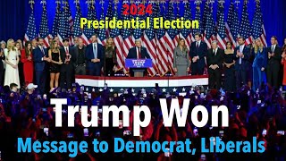 Trump Won the 2024 Election  A message to Democrat Liberals [upl. by Talley]