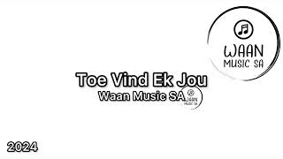 Waan Music SA  Toe Vind Ek Jou Official Audio [upl. by Lesser]