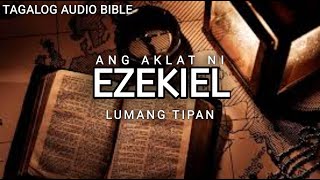 AKLAT NI EZEKIEL  LUMANG TIPAN  TAGALOG AUDIO BIBLE  BOOK OF EZEKIEL  FULL CHAPTER [upl. by Anuait]