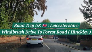 Road Trip UK 🇬🇧  Hinckley  Driving From Windbrush Drive To Forest Road  Raw Footage  Leicester [upl. by Merce]