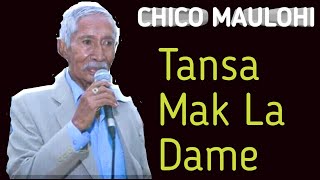 TANSA MAK LA DAMEChico Maulohi [upl. by Desiree476]