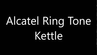 Alcatel ringtone  Kettle [upl. by Porush687]