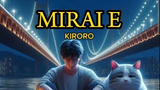 MiRAi E  KiRORO wlyrics [upl. by Sosthina68]