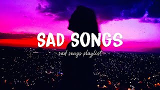 Sad Songs ♫ Sad songs playlist for broken hearts  Depressing Songs 2024 That Will Make You Cry [upl. by Chappie325]