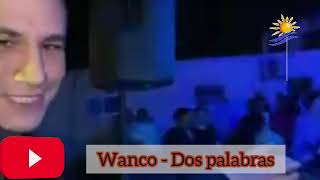 Wanco  Dos palabras Adelanto 2024 [upl. by Elgna]