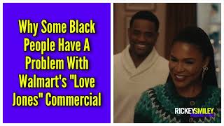 Why Some Black People Have A Problem With Walmarts quotLove Jonesquot Commercial [upl. by Hawkie325]