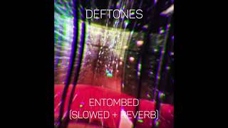 deftones  entombed slowed  reverb [upl. by Lidaa597]