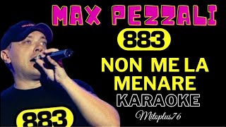 883 MAX PEZZALI  NON ME LA MENARE KARAOKE FAIR USE con Cori [upl. by Aynod166]